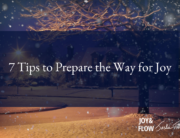 7 Tips to Prepare the Way for Joy this Holiday Season
