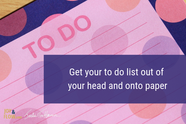 Get your to do list out of your head and onto paper