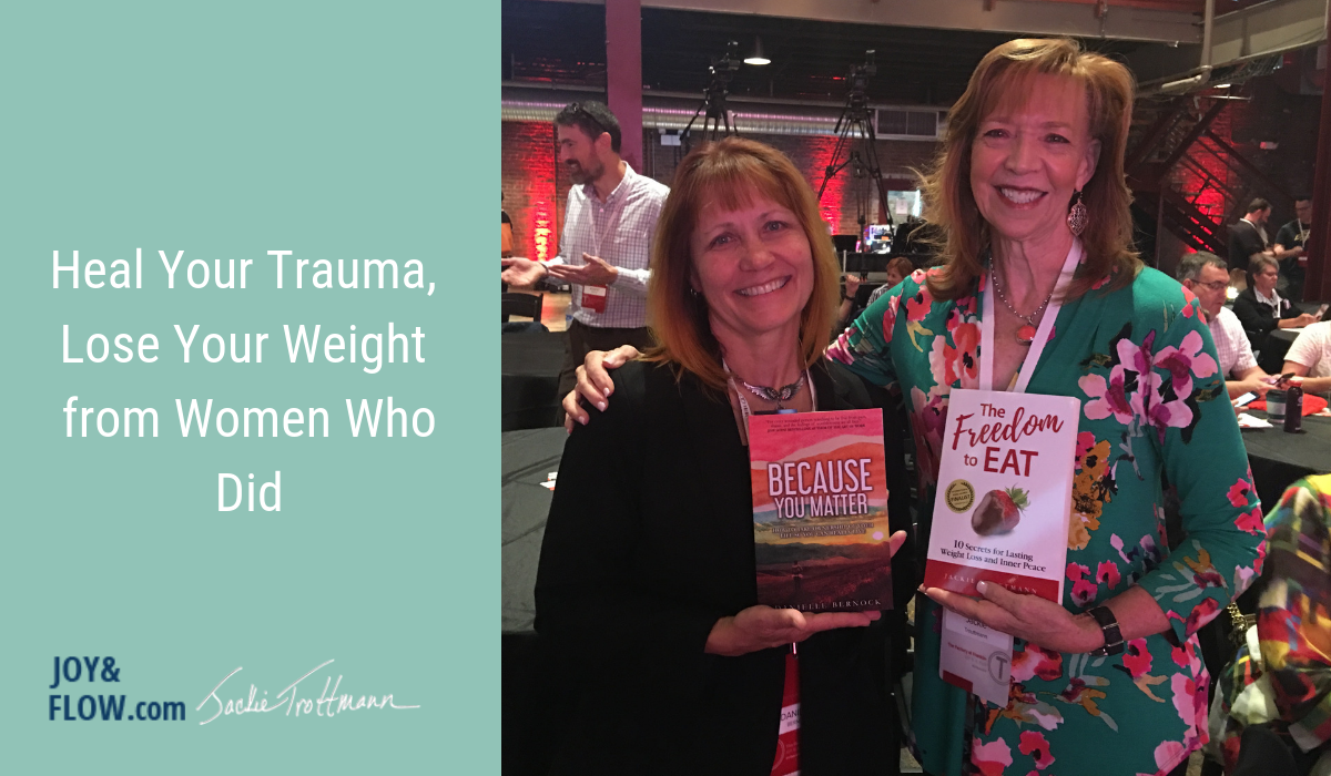 Heal Your Trauma Lose Your Weight From the Women Who Did Jackie Trottmann and Danielle Bernock