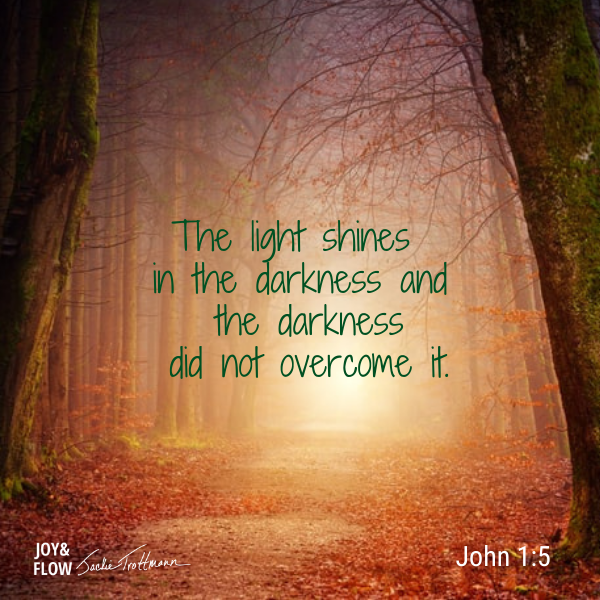 The light shines in the darkness and the darkness did not overcome it. John 1:5