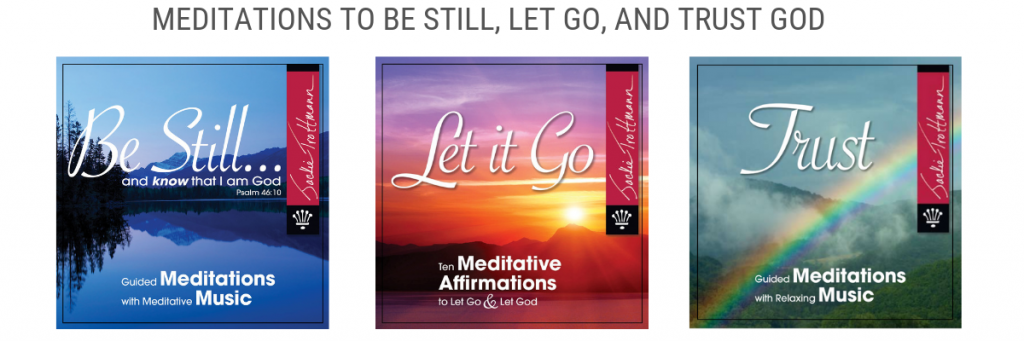 Meditations to be still, let go, and trust God