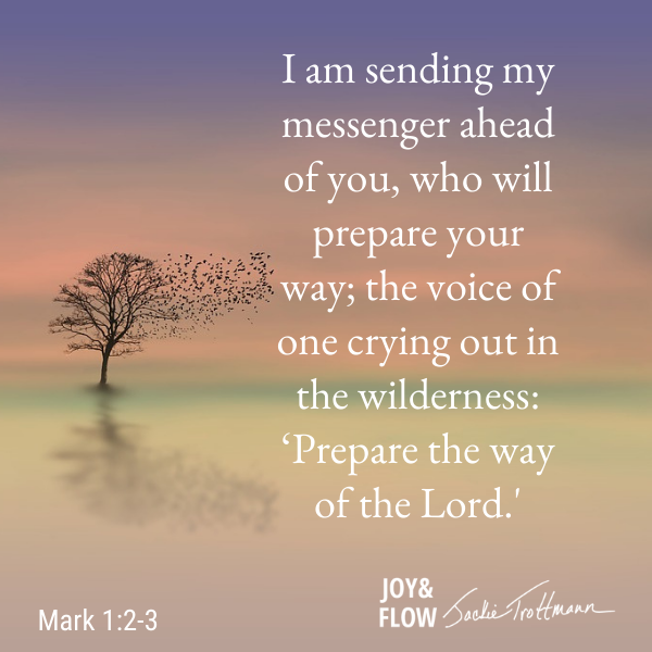 Prepare the way of the Lord. Mark 1:2-3