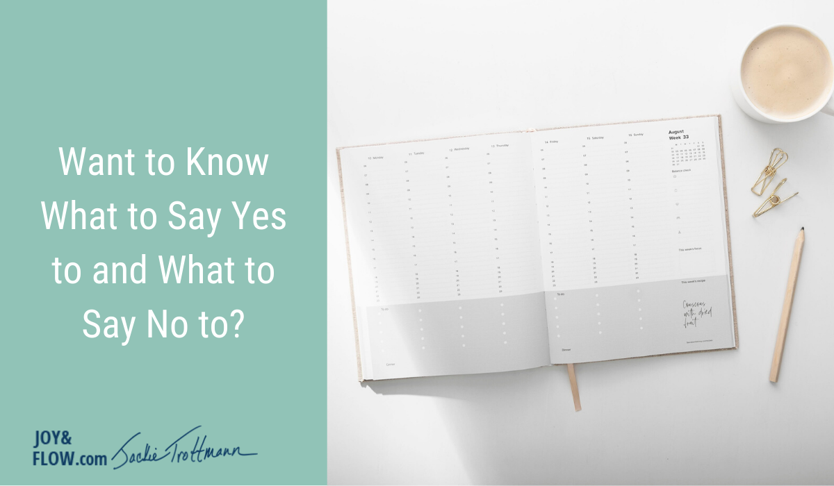 Want to Know What to Say Yes to and What to Say No to?