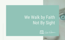 We Walk By Faith Not By Sight
