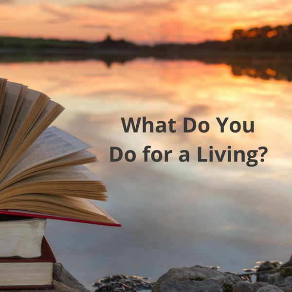 What Do You Do For A Living?