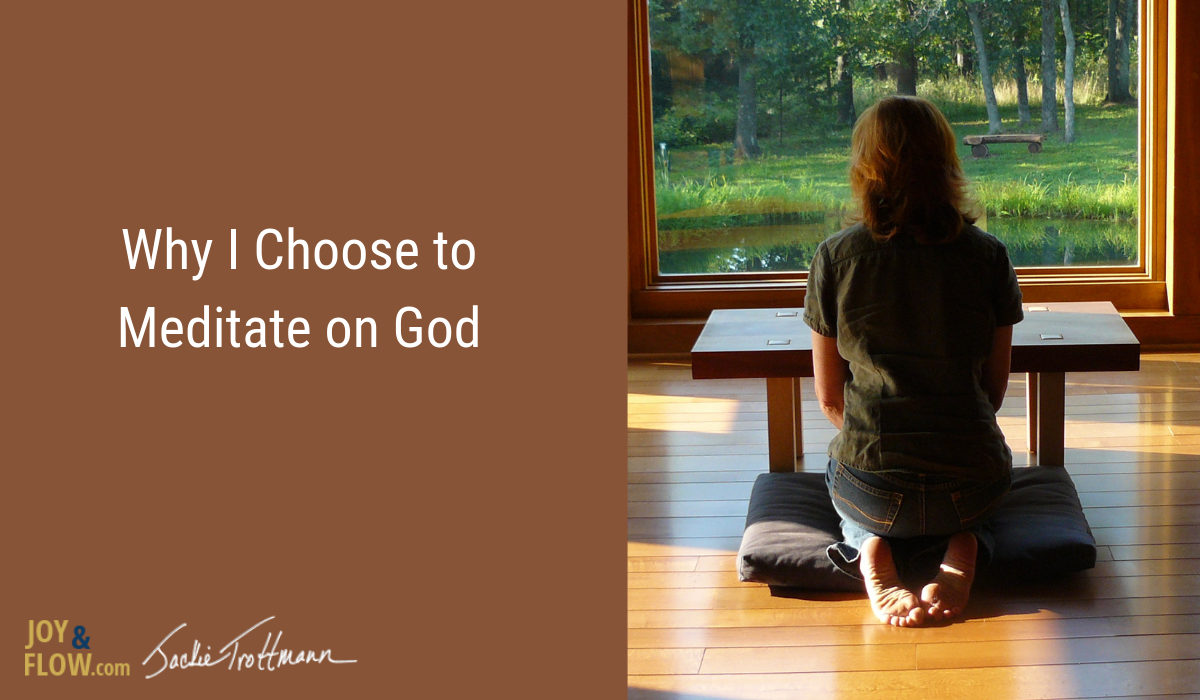 Why I Choose to Meditate on God