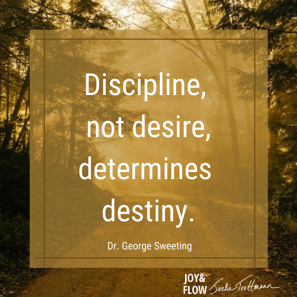 Discipline not Desire Determines Destiny